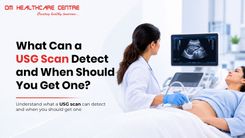 What Can a USG Scan Detect and When Should You Get One?